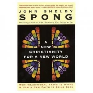 Image of Anew Christianity for a New World Why Traditional Faith Is Dying and How a New Faith Is Being Born by John Shelby Sprong Paperback