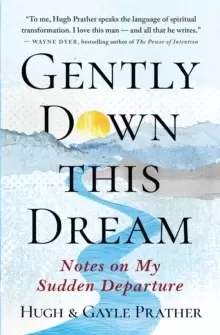Image of Gently Down This Dream : Notes on My Sudden Departure