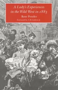 Image of A ladys experiences in the Wild West in 1883 by Rose Pender