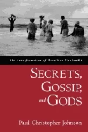 Image of secrets gossip and gods the transformation of brazilian candomble