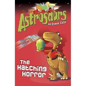 Image of Astrosaurs 2: The Hatching Horror by Steve Cole (Paperback, 2010)