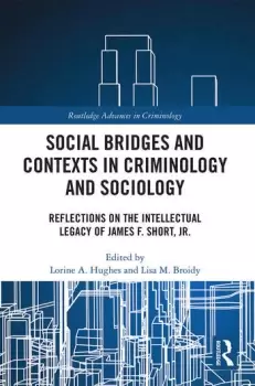 Image of Social Bridges and Contexts in Criminology and Sociology Reflections on the Intellectual Legacy of James F. Short Jr.