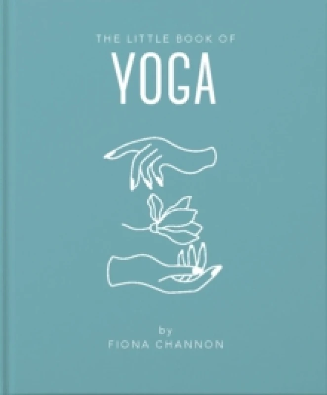 Image of little book of yoga an inspiring introduction to everything you need to enh 9781911610694