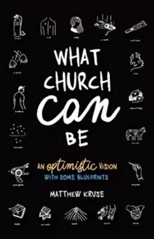 Image of What Church Can Be : An Optimistic Vision
