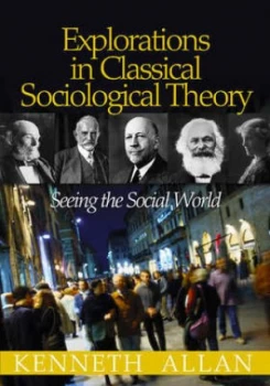 Image of Explorations in Classical Sociological Theory by Kenneth Allan Paperback