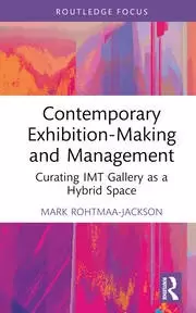 Image of Contemporary Exhibition-Making and Management Curating IMT Gallery as a Hybrid Space