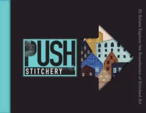 Image of push stitchery 30 artists explore the boundaries of stitched art