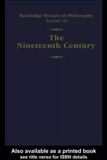 Image of Routledge History of Philosophy Volume VII : The Nineteenth Century