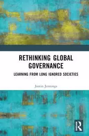 Image of Rethinking Global Governance Learning from Long Ignored Societies