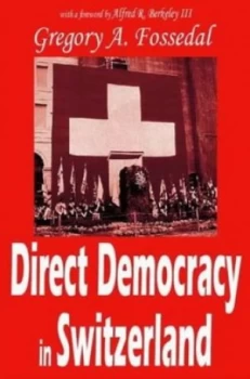 Image of Direct Democracy in Switzerland by Alfred R. Berkeley Iii Hardback