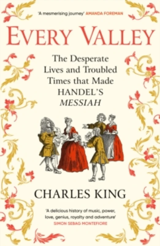 Image of Every Valley : The Desperate Lives and Troubled Times that Made Handels Messiah Paperback / softback