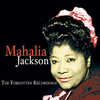 image of Mahalia Jackson - The Forgotten Recordings CD