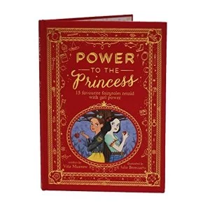 Image of Power to the Princess 15 Favourite Fairytales Retold with Girl Power Hardback 2018