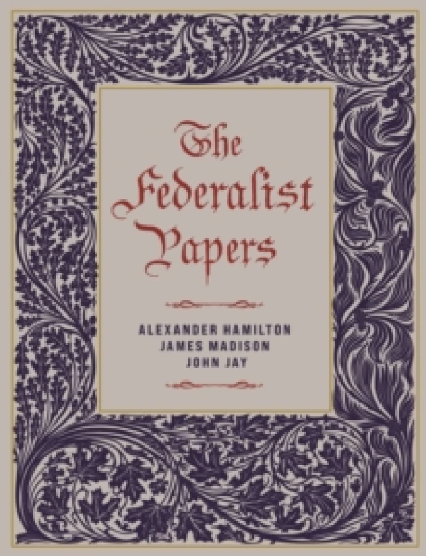 Image of The Federalist Papers. Hardback. By Alexander Hamilton, John Jay, James Madison Books