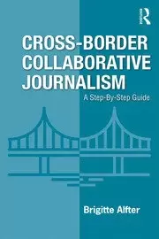 Image of Cross-Border Collaborative Journalism A Step-By-Step Guide