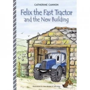 Image of Felix the Fast Tractor and the New Building by Catherine Cannon and Jean Murphy and June Allan Book
