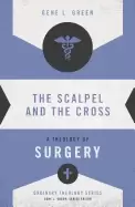 Image of scalpel and the cross a theology of surgery