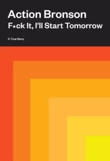 Image of F*ck It, I'll Start Tomorrow : A True Story