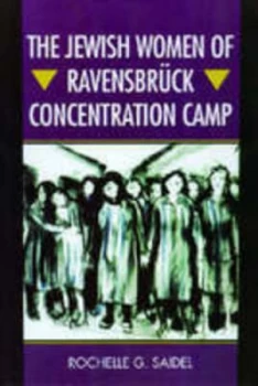 Image of The Jewish Women of Ravensbruck Concentration Camp by Rochelle G. Saidel Paperback