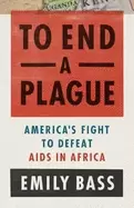 Image of to end a plague americas fight to defeat aids in africa