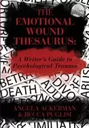 Image of emotional wound thesaurus a writers guide to psychological trauma