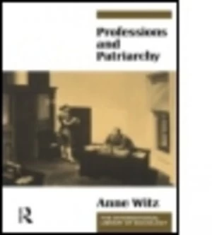 Image of Professions and Patriarchy by Anne Witz Paperback