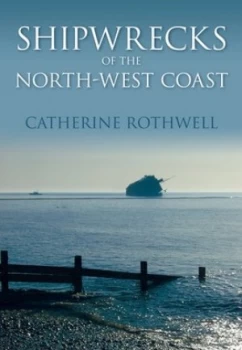 Image of Shipwrecks of the North-West Coast by Catherine Rothwell Paperback