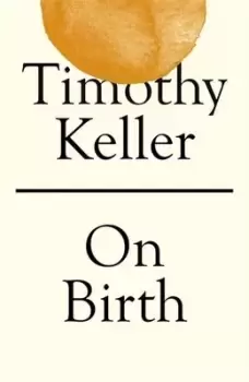 Image of On birth by Timothy Keller