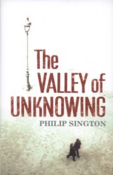 Image of The Valley of Unknowing by Philip Sington Hardback