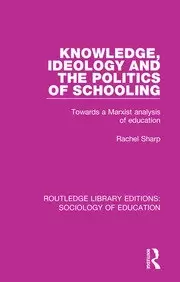 Image of Knowledge Ideology and the Politics of Schooling Towards a Marxist analysis of education