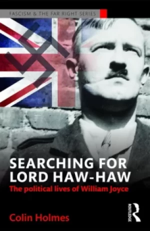 Image of Searching for Lord Haw-HawThe Political Lives of William Joyce