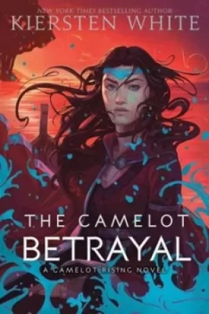 Image of The Camelot betrayal by Kiersten White