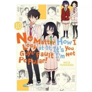 Image of No Matter How I Look At It, It's You Guys' Fault I'm Not Popular Volume 10