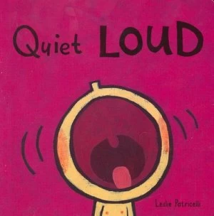 Image of Quiet Loud by Leslie Patricelli Hardback