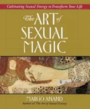 Image of art of sexual magic cultivating sexual energy to transform your life