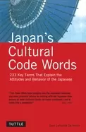 Image of japans cultural code words 233 key terms that explain the attitudes and beh