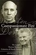 Image of compassionate fire the letters of thomas merton and catherine de hueck dohe