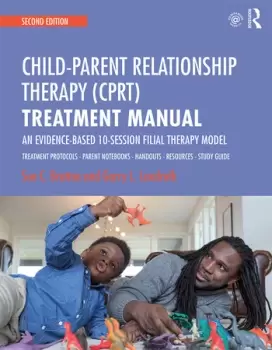 Image of Child-Parent Relationship Therapy (CPRT) Treatment ManualAn Evidence-Based 10-Session Filial Therapy Model