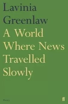Image of A world where news travelled slowly by Lavinia Greenlaw