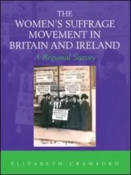 Image of The womens suffrage movement in Britain and Ireland by Elizabeth Crawford