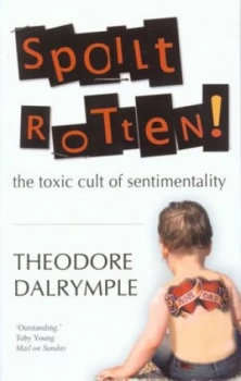 Image of Spoilt Rotten by Dalrymple. Theodore Book