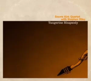 Image of Tangerine Rhapsody by Snorre Kirk Quartet with Stephen Riley CD Album