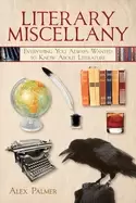 Image of literary miscellany everything you always wanted to know about literature