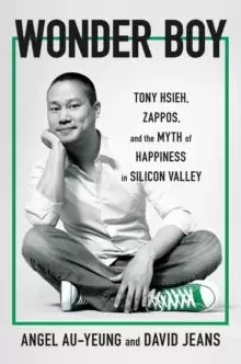 Image of Wonder Boy : Tony Hsieh, Zappos and the Myth of Happiness in Silicon Valley