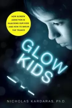 Image of Glow Kids by Nicholas Kardaras