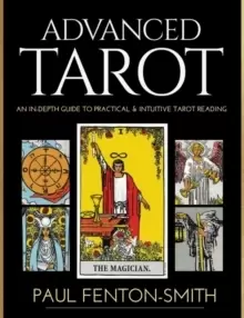 Image of Advanced Tarot : An in-Depth Guide to Practical & Intuitive Tarot Reading