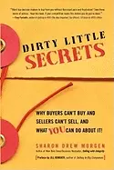 Image of dirty little secrets why buyers cant buy and sellers cant sell and what you