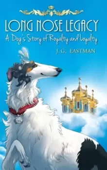 Image of Long Nose Legacy : A Dog's Story of Royalty and Loyalty