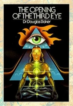 Image of The Opening of the Third Eye by Douglas Baker Paperback