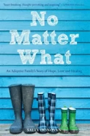 Image of no matter what an adoptive familys story of hope love and healing